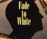 Fade to White (Trailer)