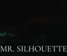 Mr. Silhouette (Trailer)